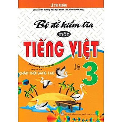 Sách - Bộ Đề Kiểm Tra Môn Tiếng Việt Lớp 3 - Dùng Kèm SGK Chân Trời Sáng Tạo - Lê Thị Nương - Hồng Ân