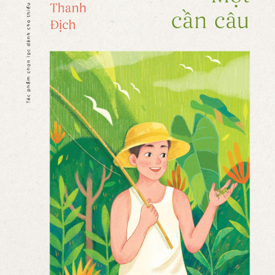 Sách - Tủ Sách Vàng - Tác Phẩm Chọn Lọc Dành Cho Thiếu Nhi - Một Cần Câu (Tái Bản 2024)
